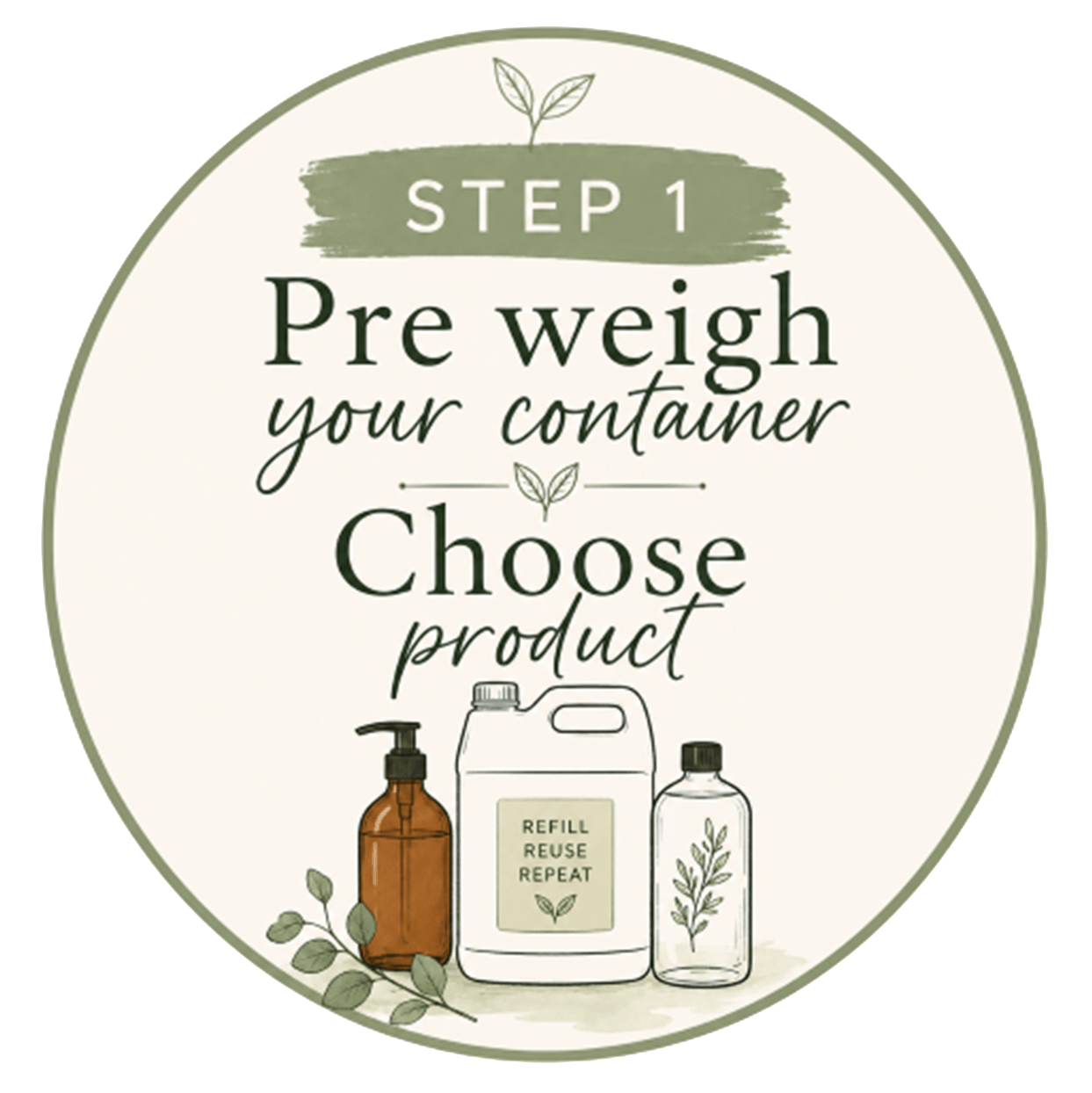 Step 1: Pre-weigh your container, choose product
